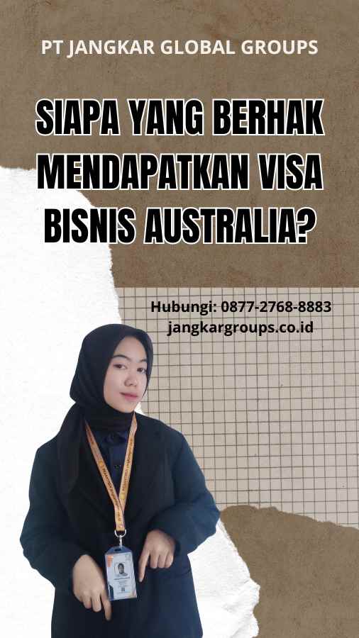 Siapa yang Berhak Mendapatkan Visa Bisnis Australia?