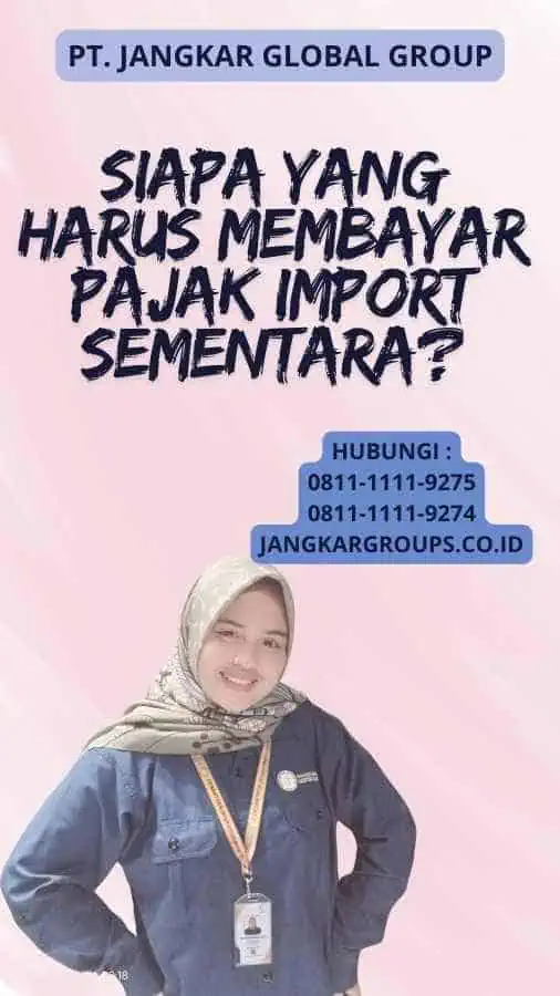 Siapa yang Harus Membayar Pajak Import Sementara?