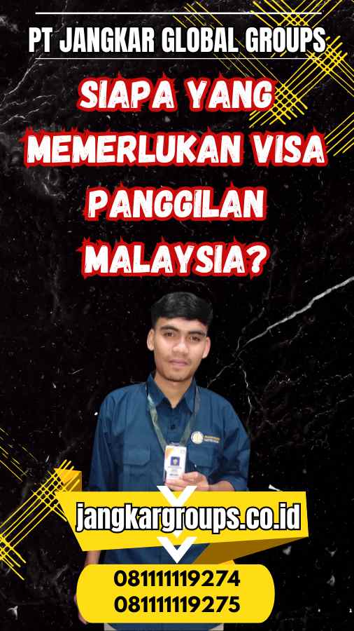 Siapa yang Memerlukan Visa Panggilan Malaysia?
