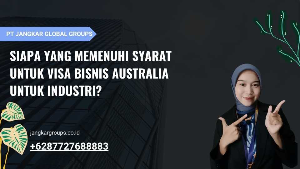 Siapa yang memenuhi syarat untuk Visa Bisnis Australia Untuk Industri?