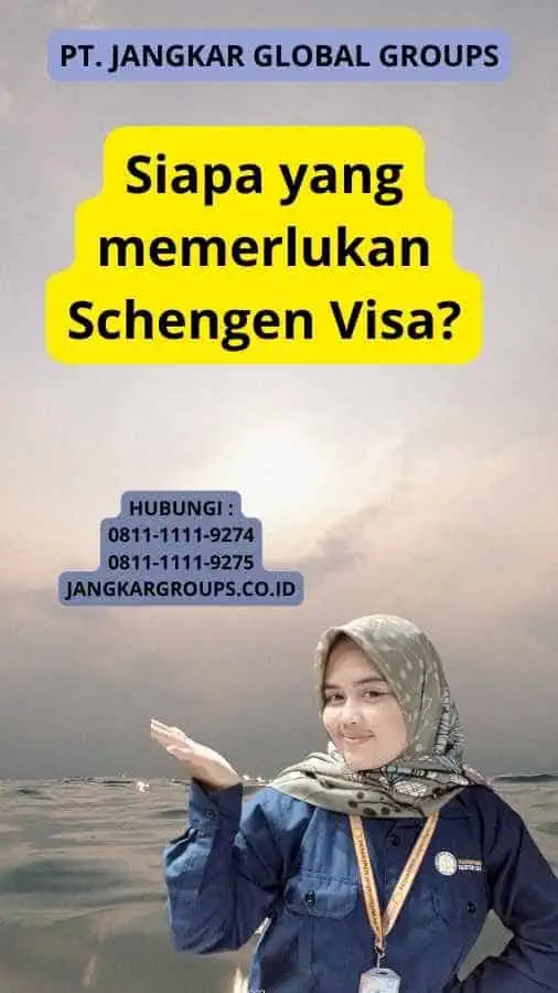 Siapa yang memerlukan Schengen Visa?