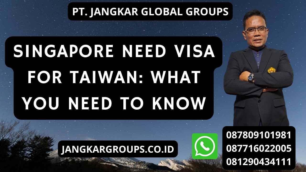 Singapore Need Visa For Taiwan: What You Need to Know