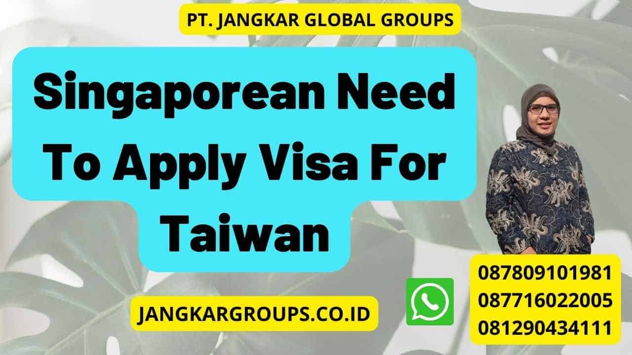 Singaporean Need To Apply Visa For Taiwan
