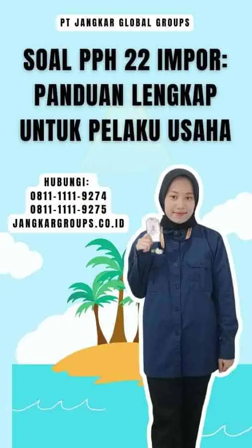 Soal Pph 22 Impor Panduan Lengkap untuk Pelaku Usaha