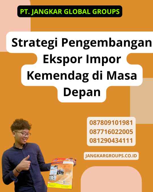 Strategi Pengembangan Ekspor Impor Kemendag di Masa Depan