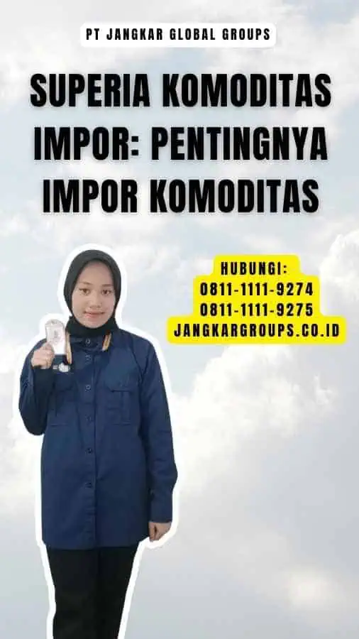 Superia Komoditas Impor Pentingnya Impor Komoditas