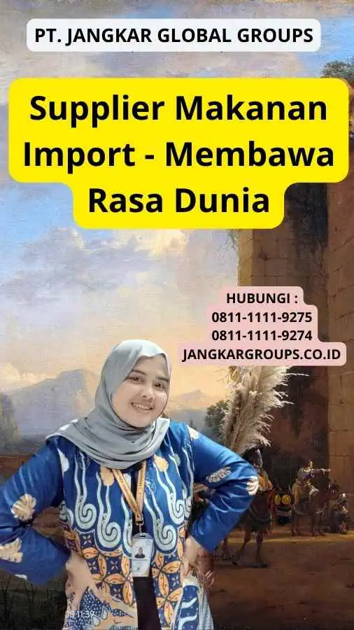 Supplier Makanan Import - Membawa Rasa Dunia