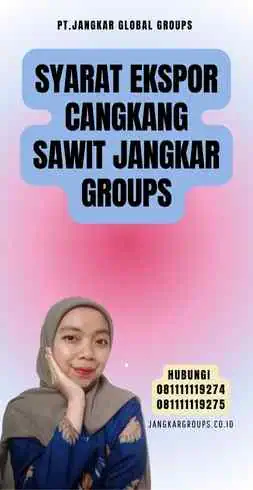 Syarat Ekspor Cangkang Sawit Jangkar Groups