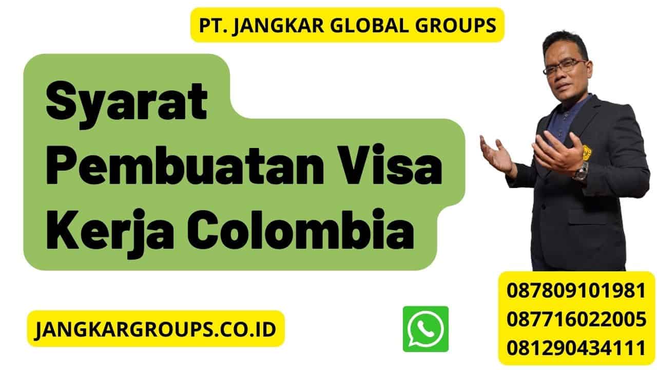 Syarat Pembuatan Visa Kerja Colombia