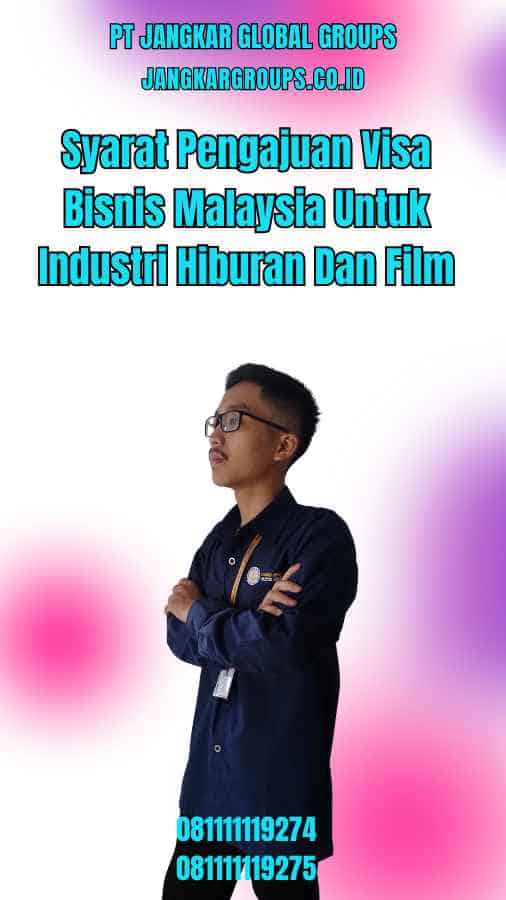 Syarat Pengajuan Visa Bisnis Malaysia Untuk Industri Hiburan Dan Film