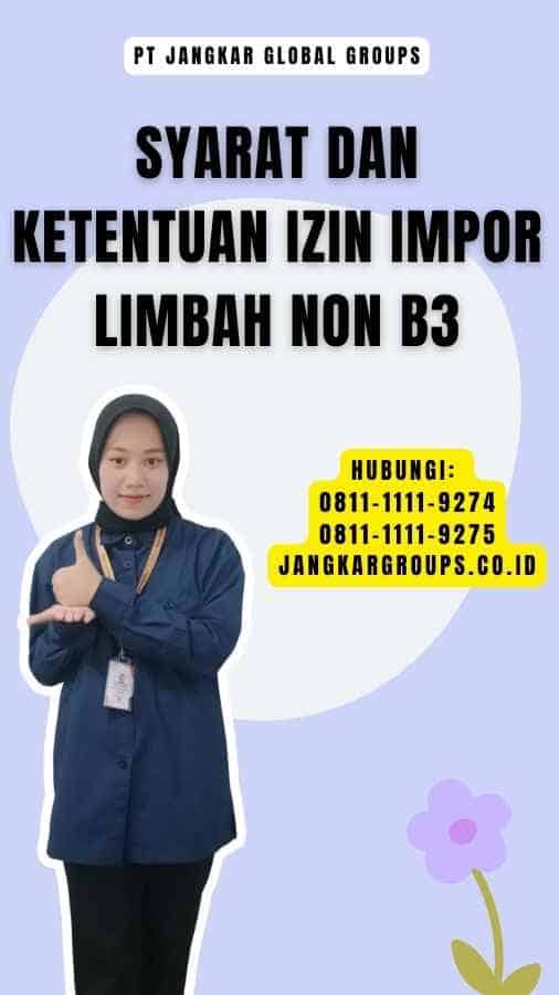 Izin Impor Limbah Non B3: Panduan Lengkap – Jangkar Global Groups