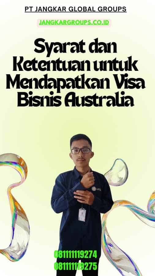 Syarat dan Ketentuan untuk Mendapatkan Visa Bisnis Australia