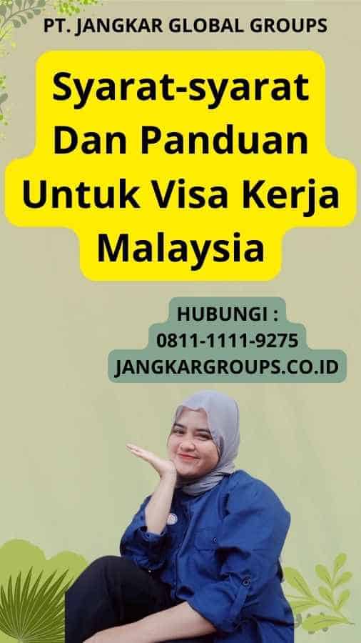 Syarat-syarat Dan Panduan Untuk Visa Kerja Malaysia
