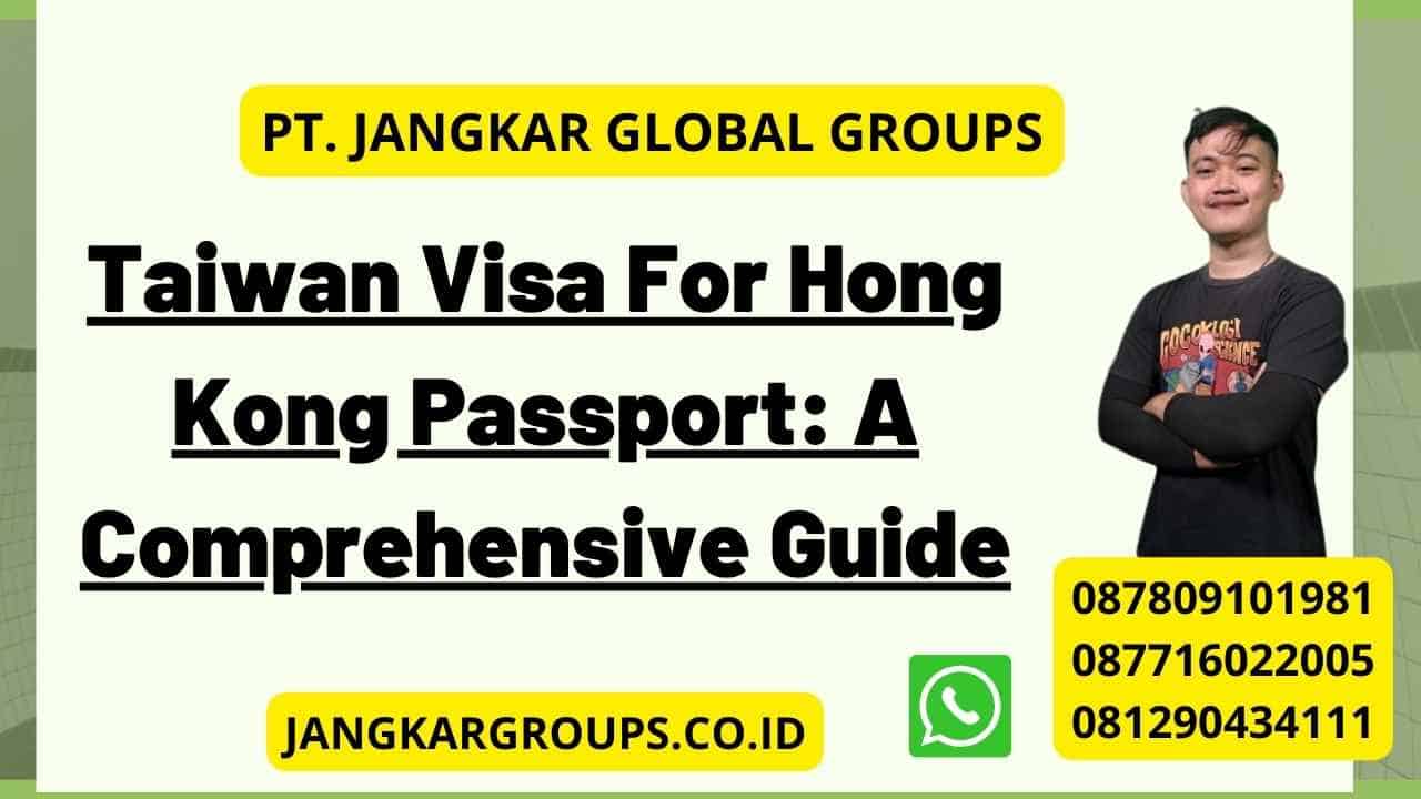 Taiwan Visa For Hong Kong Passport: A Comprehensive Guide