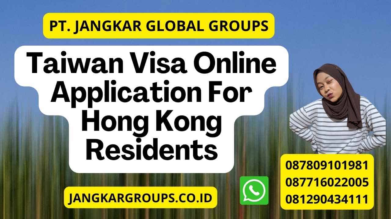 Taiwan Visa Online Application For Hong Kong Residents