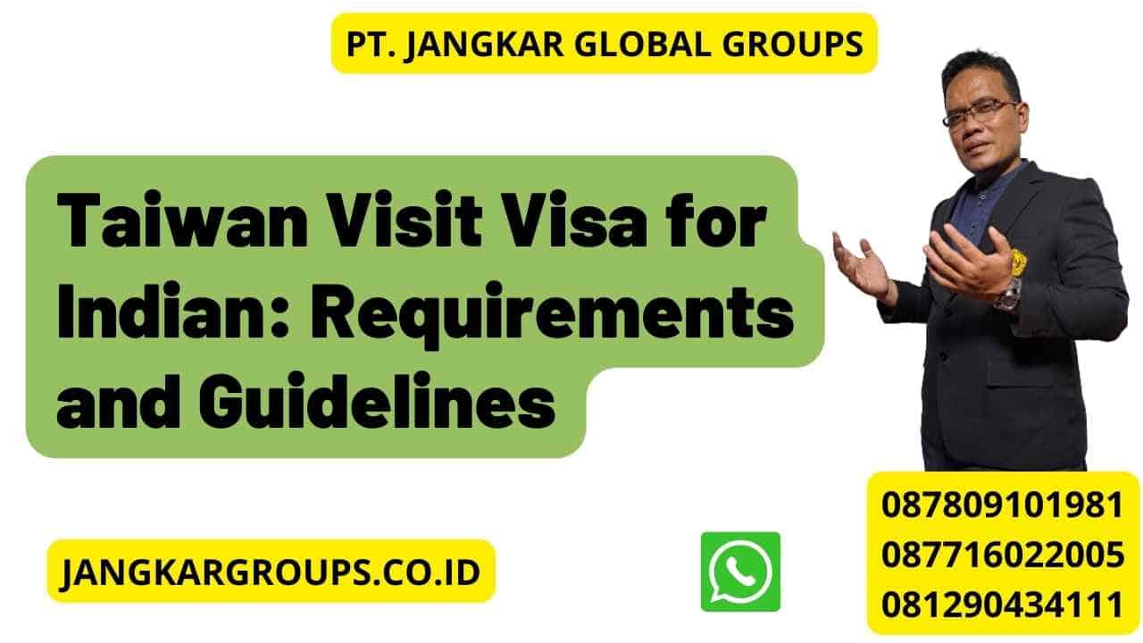 Taiwan Visit Visa for Indian: Requirements and Guidelines