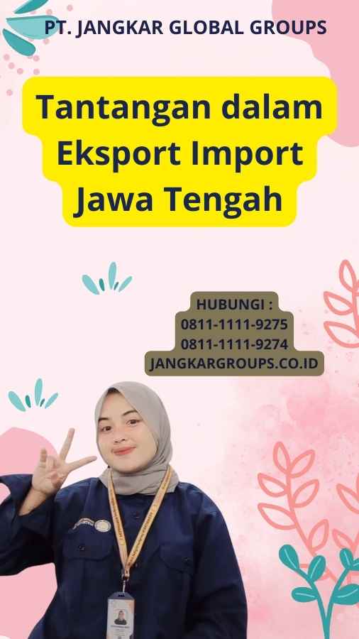 Tantangan dalam Eksport Import Jawa Tengah