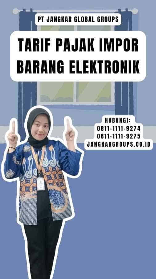 Tarif Pajak Impor Barang Elektronik