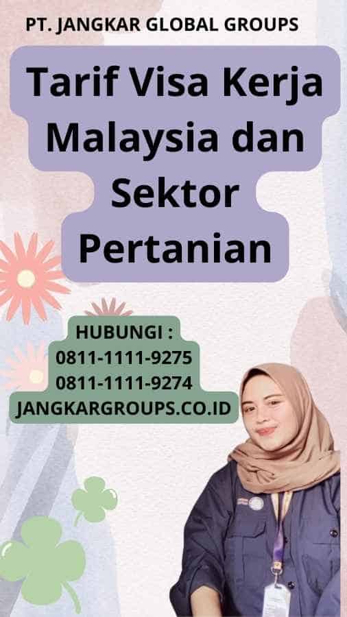 Tarif Visa Kerja Malaysia dan Sektor Pertanian
