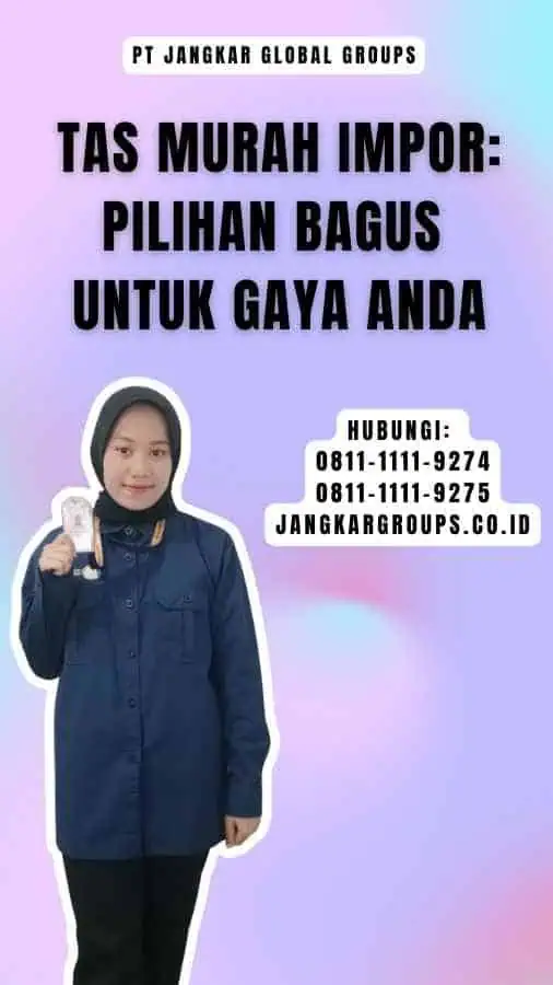 Tas Murah Impor Pilihan Bagus untuk Gaya Anda