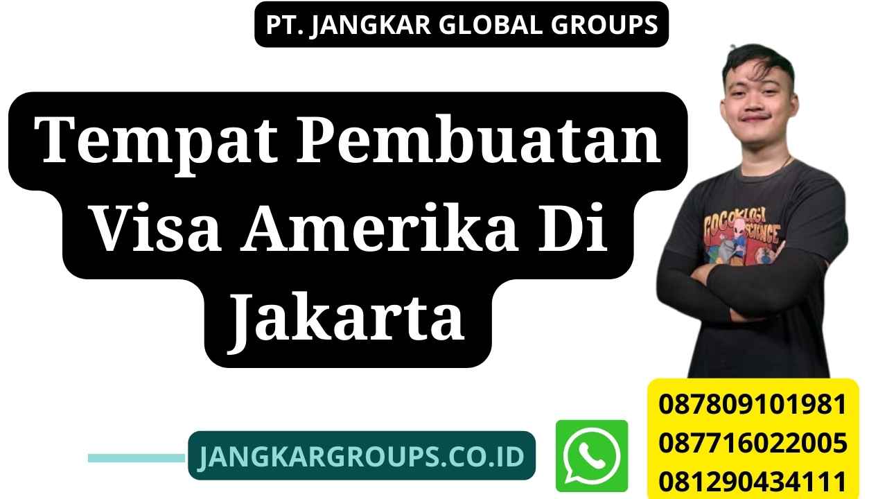 Tempat Pembuatan Visa Amerika Di Jakarta