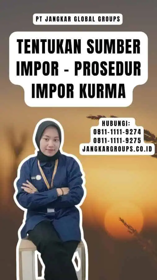 Tentukan Sumber Impor - Prosedur Impor Kurma