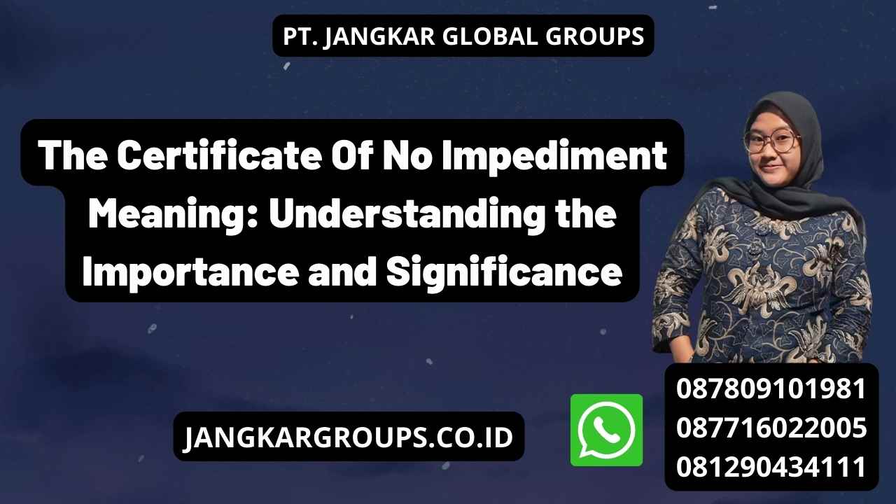 The Certificate Of No Impediment Meaning: Understanding the Importance and Significance