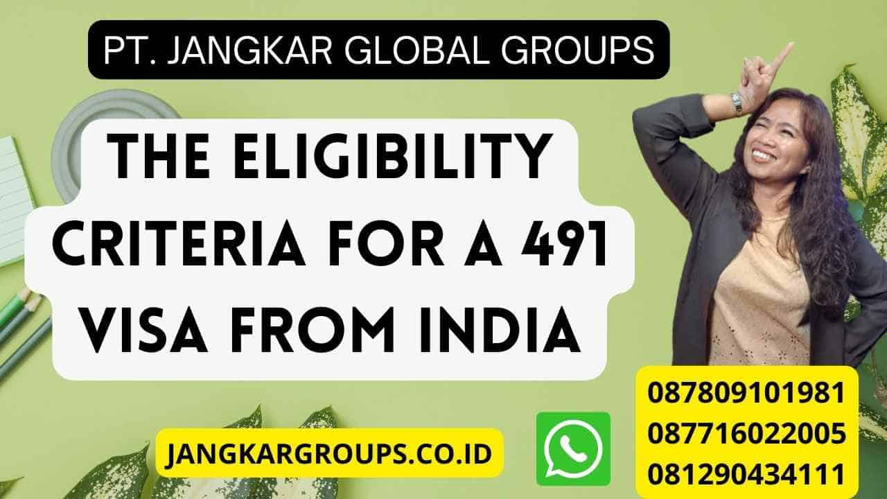 The eligibility criteria for a 491 visa from India