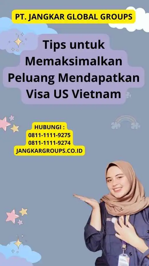 Tips untuk Memaksimalkan Peluang Mendapatkan Visa US Vietnam