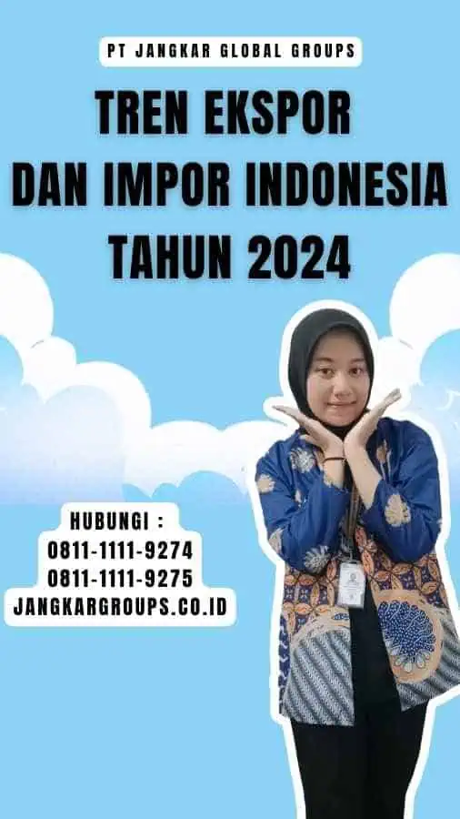 Tren Ekspor dan Impor Indonesia Tahun 2024