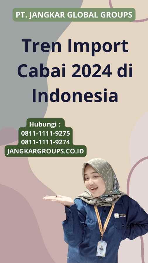 Tren Import Cabai 2024 di Indonesia