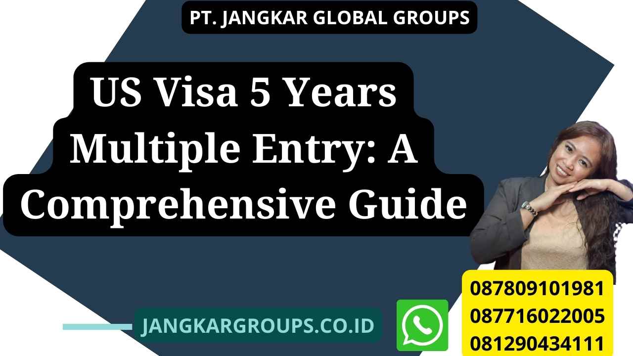 US Visa 5 Years Multiple Entry: A Comprehensive Guide