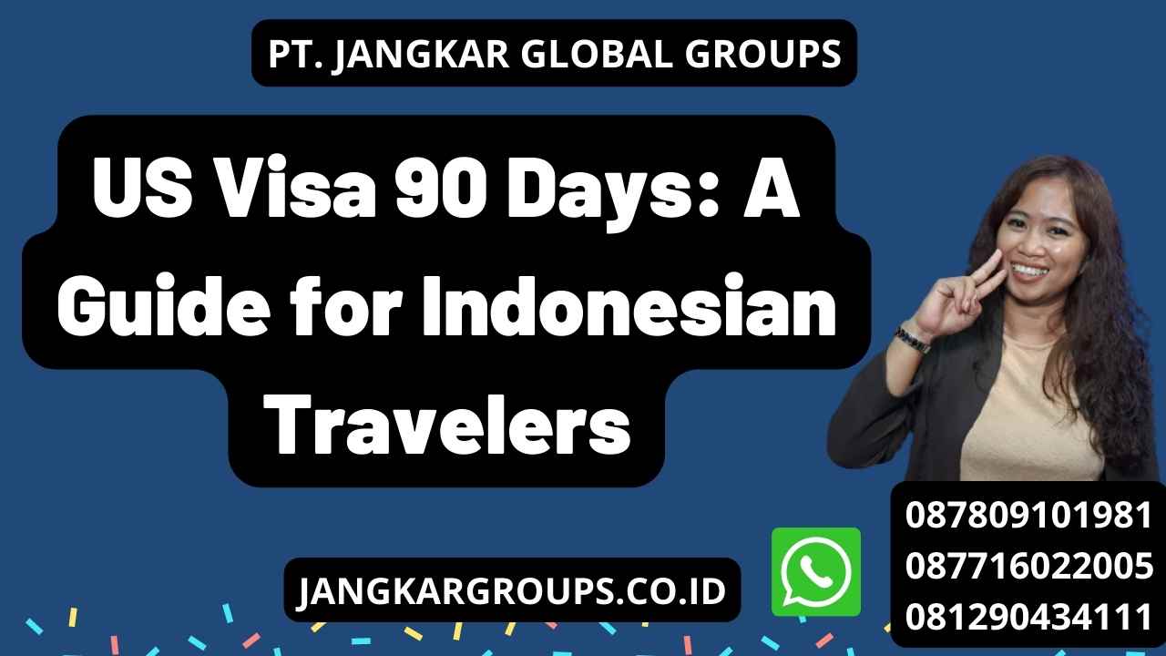 US Visa 90 Days: A Guide for Indonesian Travelers
