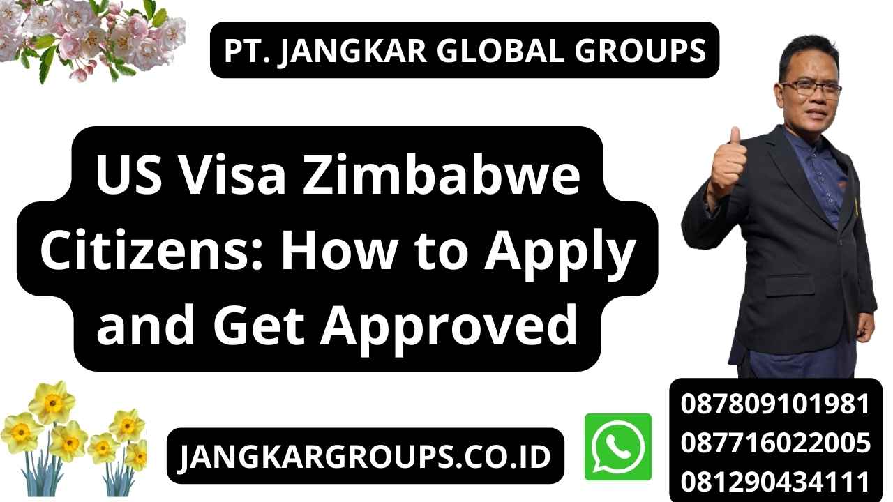 US Visa Zimbabwe Citizens: How to Apply and Get Approved