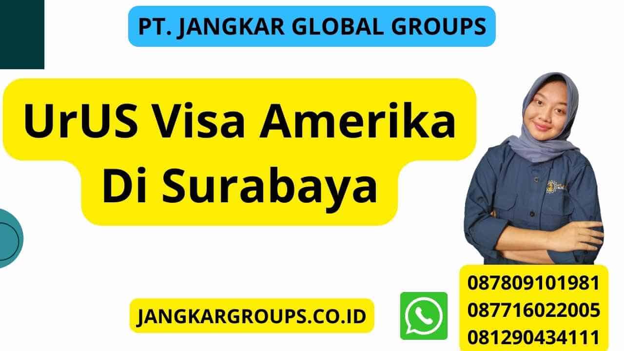 UrUS Visa Amerika Di Surabaya