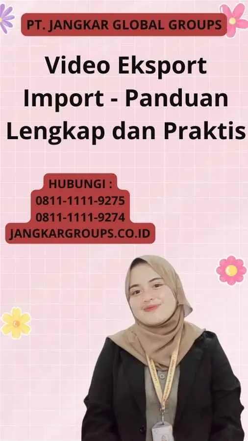 Video Eksport Import - Panduan Lengkap dan Praktis