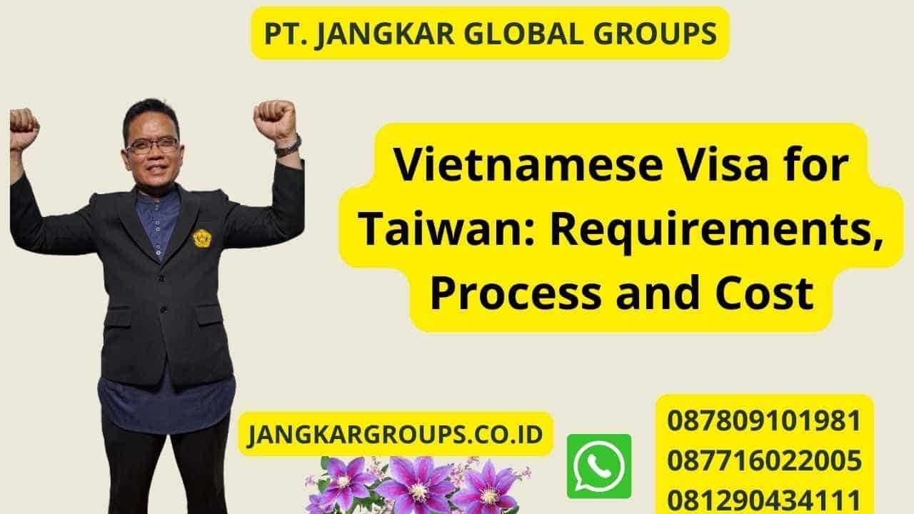Vietnamese Visa for Taiwan: Requirements, Process and Cost