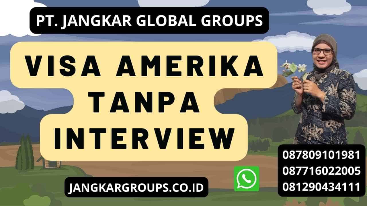 Visa Amerika Tanpa Interview