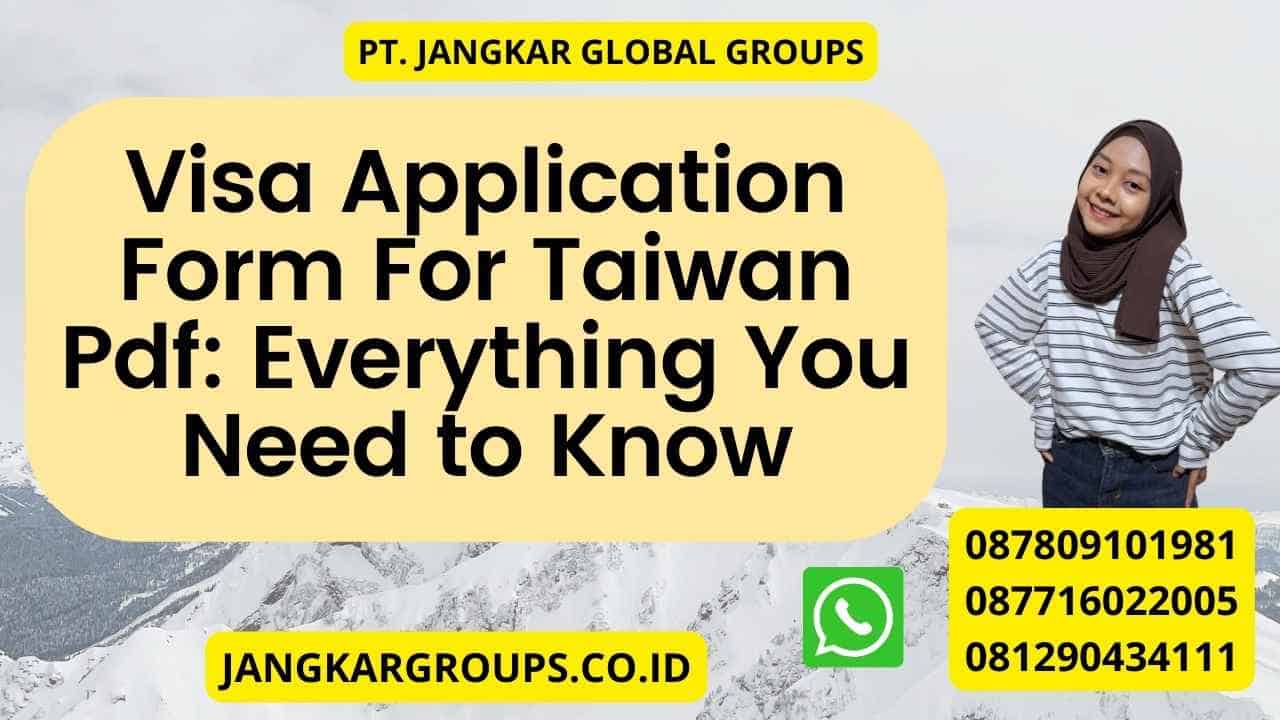 Visa Application Form For Taiwan Pdf: Everything You Need to Know