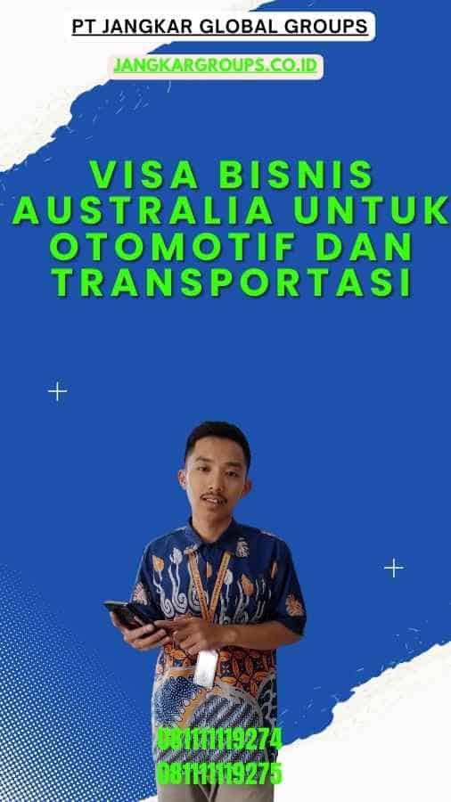 Visa Bisnis Australia untuk Otomotif dan Transportasi
