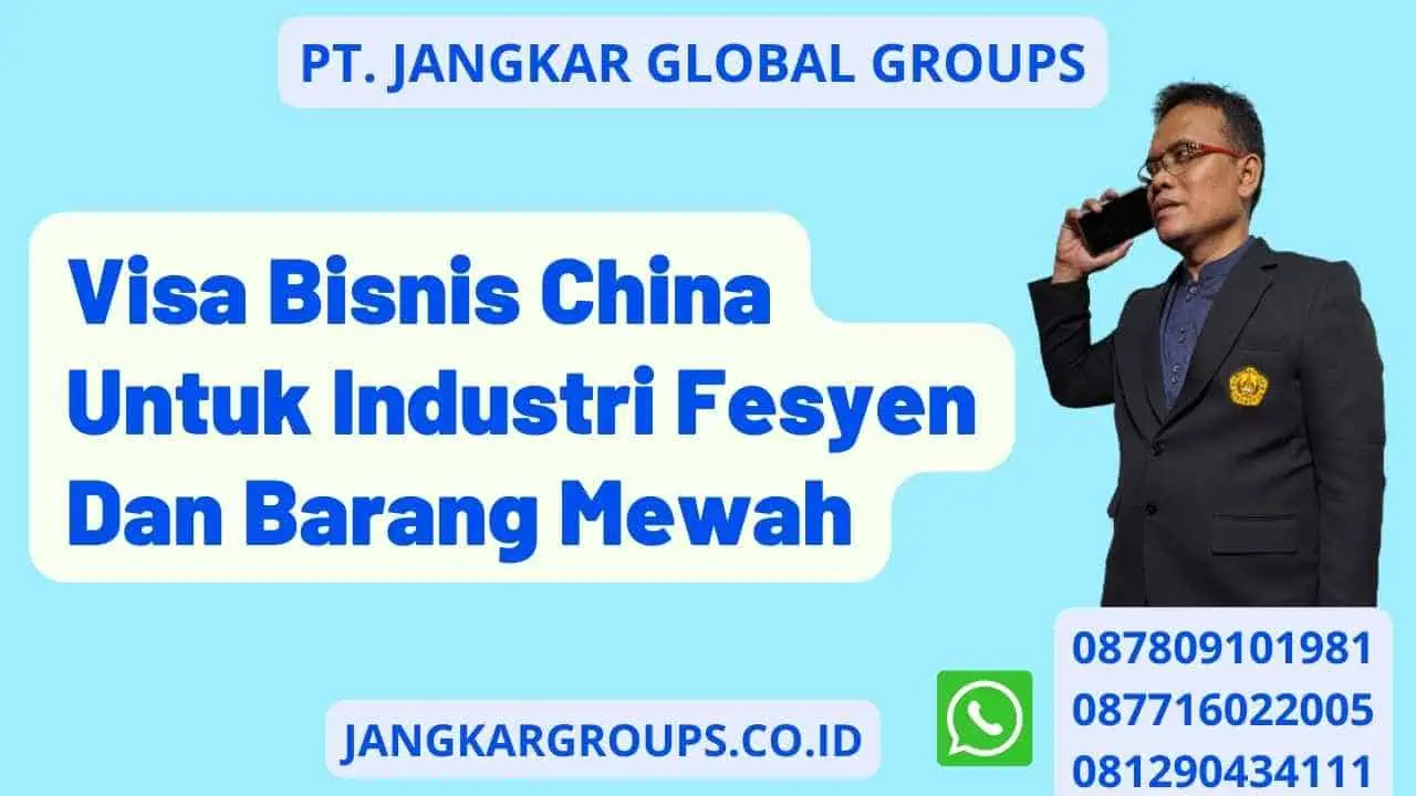 Visa Bisnis China Untuk Industri Fesyen Dan Barang Mewah