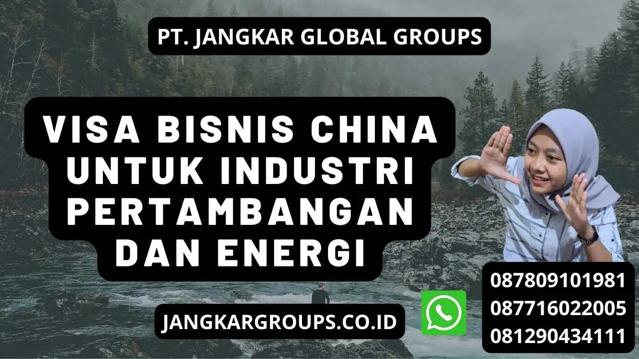 Visa Bisnis China Untuk Industri Pertambangan Dan Energi