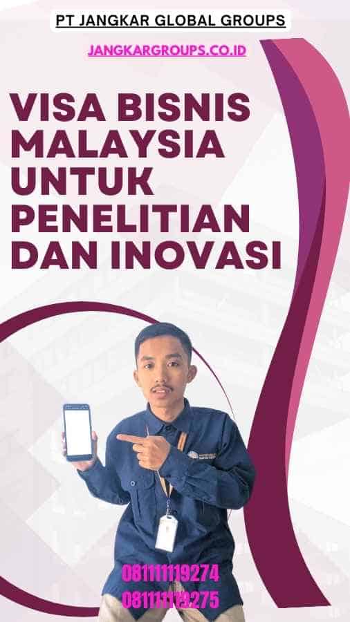 Visa Bisnis Malaysia Untuk Penelitian Dan Inovasi