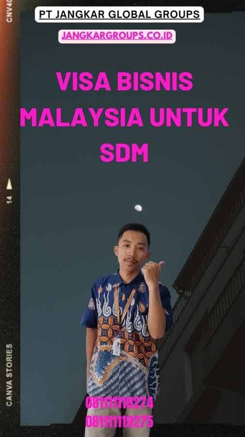 Visa Bisnis Malaysia Untuk SDM