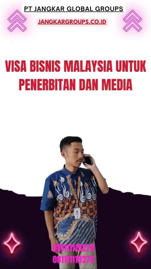 Visa Bisnis Malaysia untuk Penerbitan dan Media