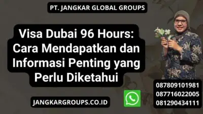 Visa Dubai 96 Hours: Cara Mendapatkan dan Informasi Penting yang Perlu Diketahui