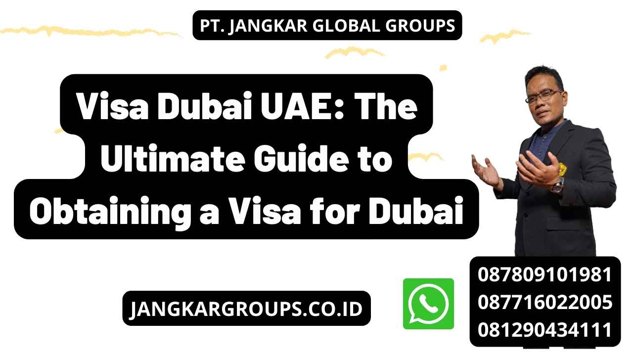 Visa Dubai UAE: The Ultimate Guide to Obtaining a Visa for Dubai