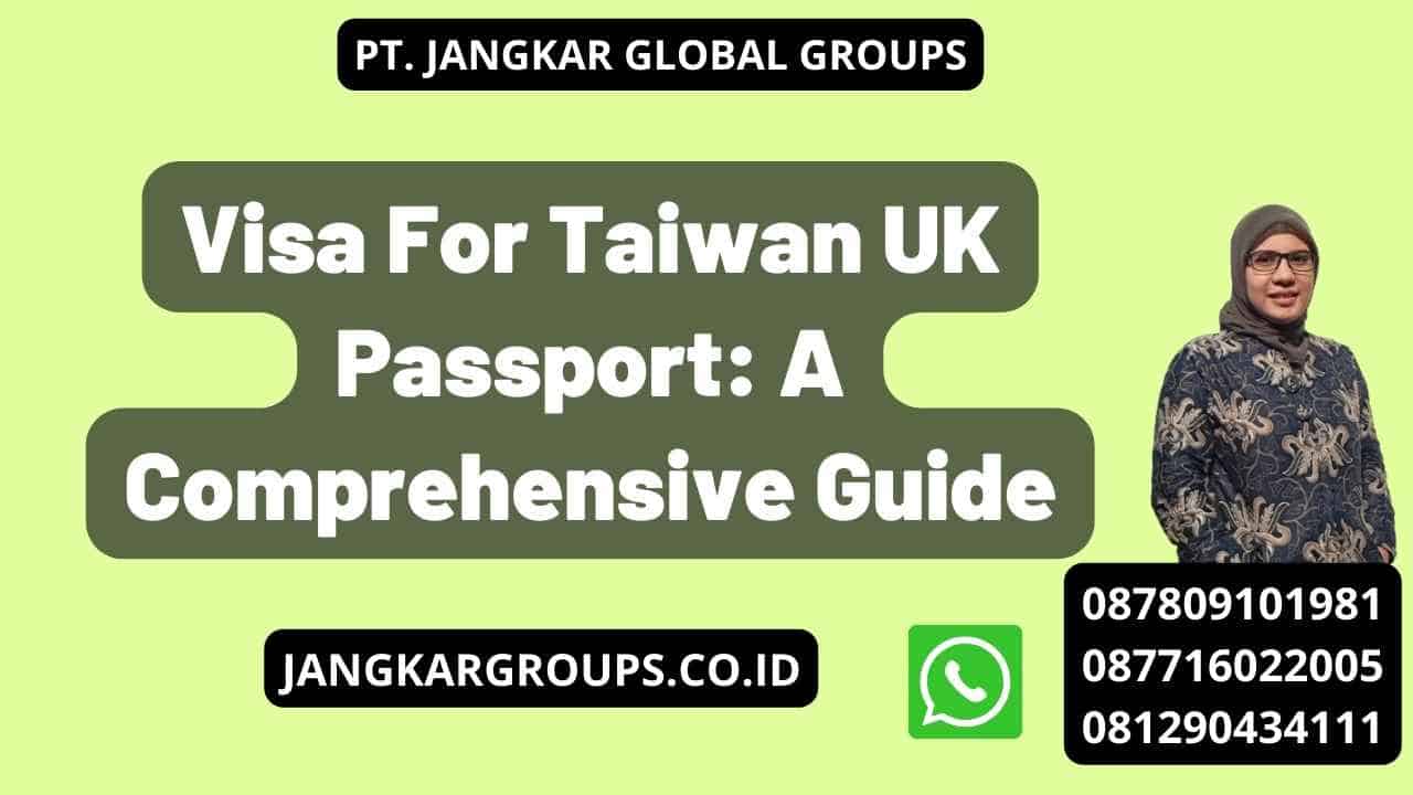 Visa For Taiwan UK Passport: A Comprehensive Guide