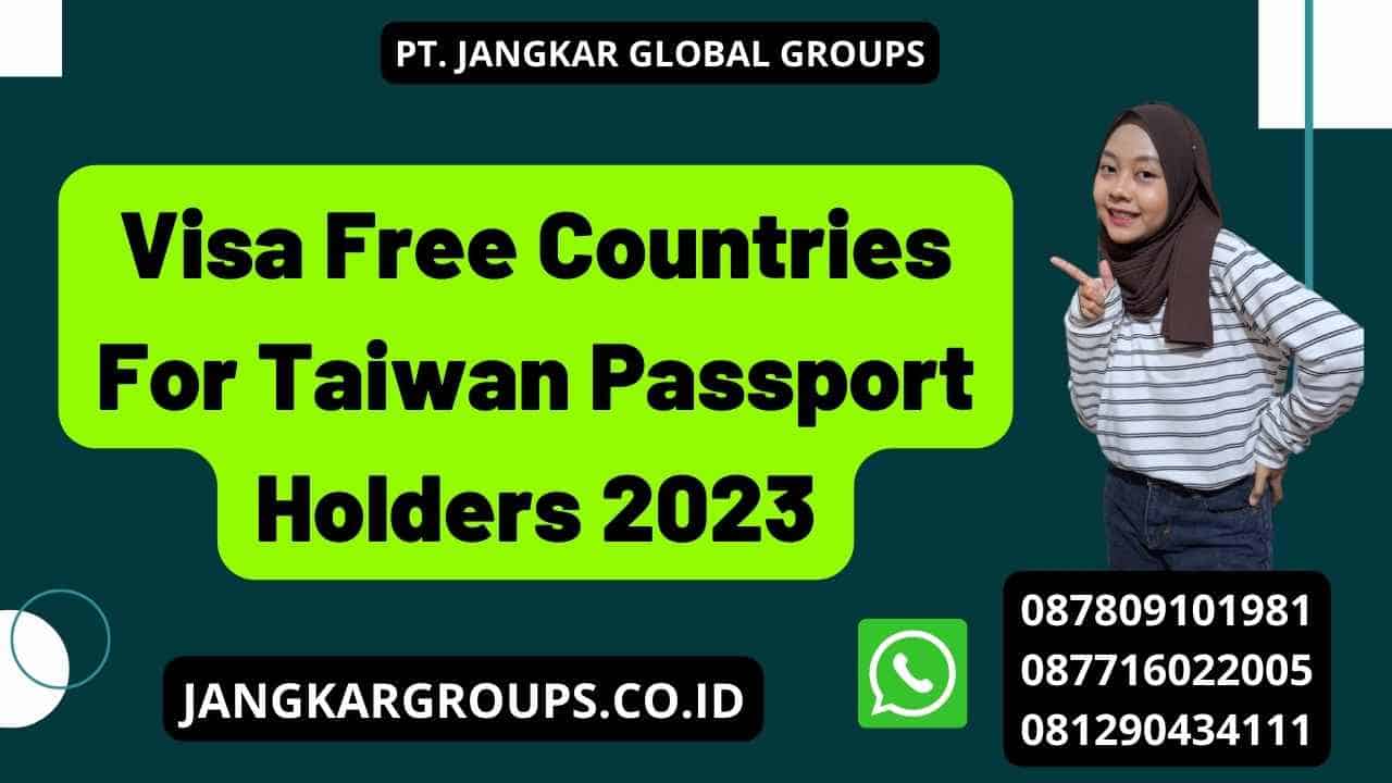 Visa Free Countries For Taiwan Passport Holders 2023