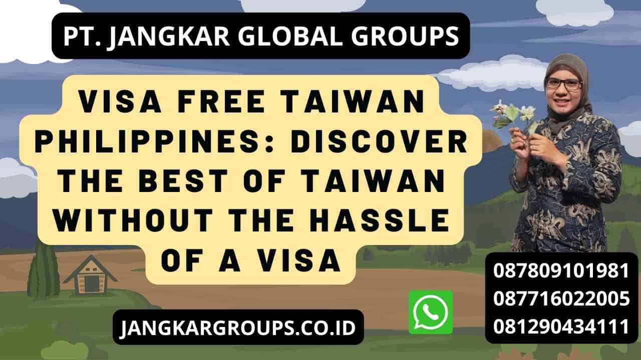 Visa Free Taiwan Philippines: Discover the Best of Taiwan Without the Hassle of a Visa